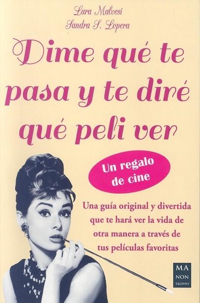 DIME QUÉ TE PASA Y TE DIRÉ QUÉ PELI VER | 9788496746787 | MALVESI/ SÁNCHEZ