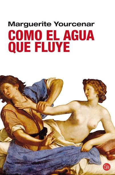 COMO EL AGUA QUE FLUYE | 9788466321822 | YOURCENAR