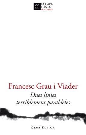 DUES LINIES TERRIBLEMENT PARAL·LELES  | 9788473291446 | GRAU VIADER, FRANCESC