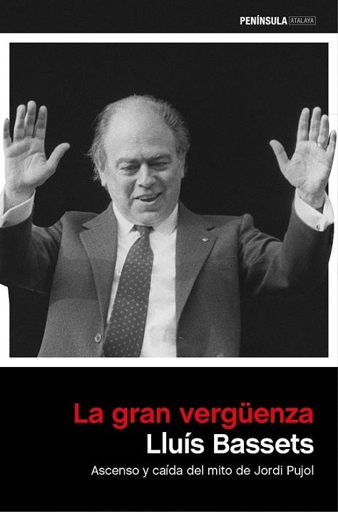 LA GRAN VERGÜENZA: ASCENSO Y CAÍDA DE JORDI PUJOL | 9788499423722 | BASSETS