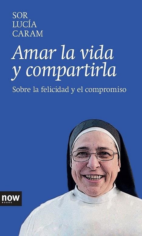 AMAR LA VIDA Y COMPARTIRLA | 9788416245000 | CARAM,SOR LUCÍA