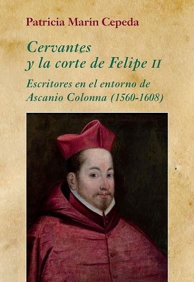 CERVANTES Y LA CORTE DE FELIPE II | 9788416335022 | MARIN CEPEDA, PATRICIA