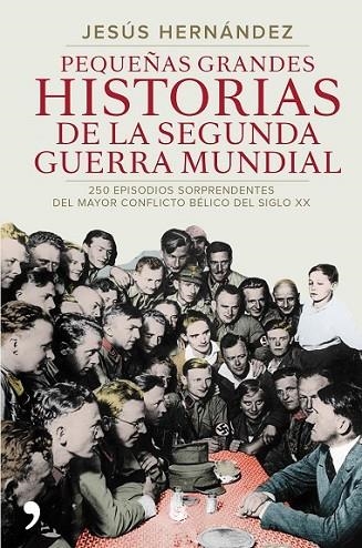 PEQUEÑAS GRANDES HISTORIAS DE LA SEGUNDA GUERRA MUNDIAL | 9788499984919 | HERNÁNDEZ