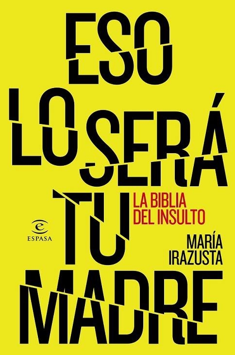 ESO LO SERÁ TU MADRE. LA BIBLIA DEL INSULTO | 9788467044706 | IRAZUSTA