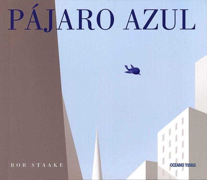 PÁJARO AZUL | 9786077354369 | STAAKE, BOB