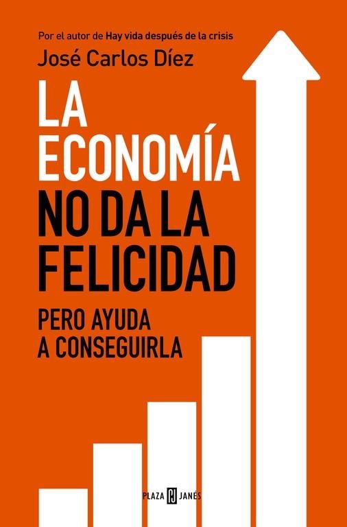 ECONOMÍA NO DA LA FELICIDAD, LA | 9788401343216 | DIEZ,JOSÉ CARLOS