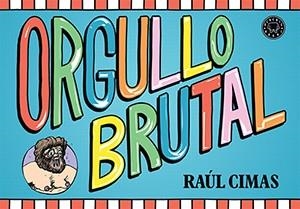 ORGULLO BRUTAL | 9788416290307 | CIMAS, RAUL