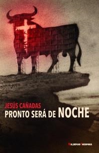 PRONTO SERÁ DE NOCHE | 9788477028017 | CAÑADAS, JESUS