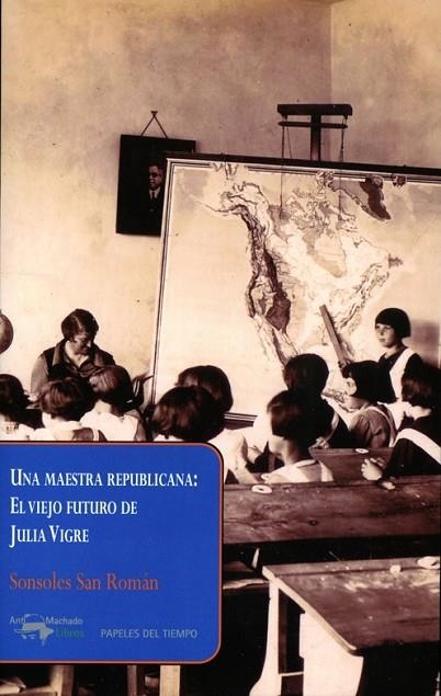 MAESTRA REPUBLICANA, UNA: EL VIEJO FUTURO DE JULIA | 9788477742661 | SAN ROMAN, SONSOLES