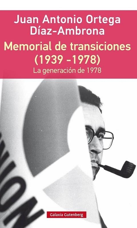 MEMORIAL DE TRANSICIONES (1939-1978) | 9788416252992 | ORTEGA, JUAN ANTONIO