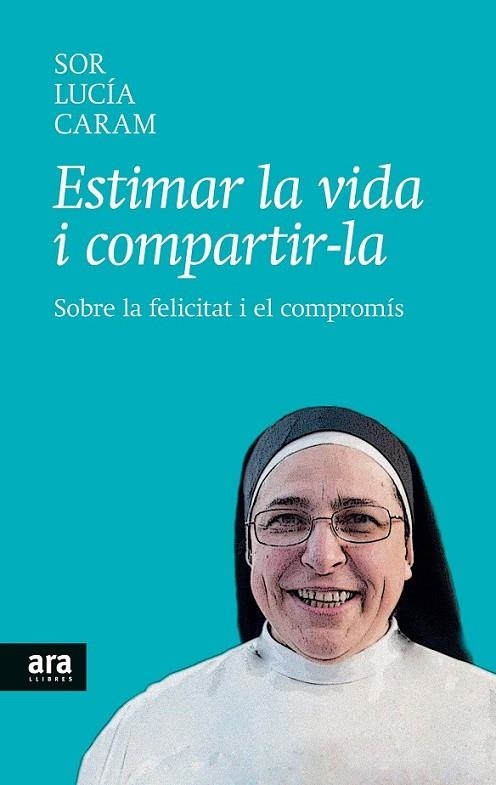 ESTIMAR LA VIDA I COMPARTIR-LA | 9788416154104 | CARAM,SOR LUCÍA