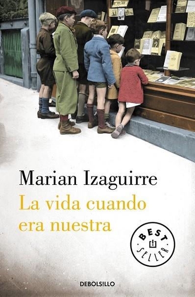 VIDA CUANDO ERA NUESTRA, LA | 9788490627846 | IZAGUIRRE,MARIAN