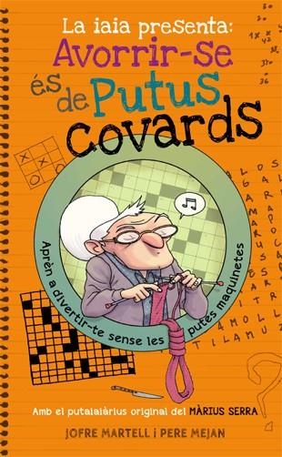 La iaia presenta: avorrir-se és de putus covards | 9788494261770 | MARTELL/MEJAN