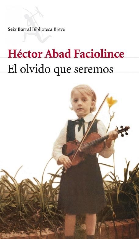 EL OLVIDO QUE SEREMOS | 9788432212420 | ABAD FACIOLINCE, HÉCTOR