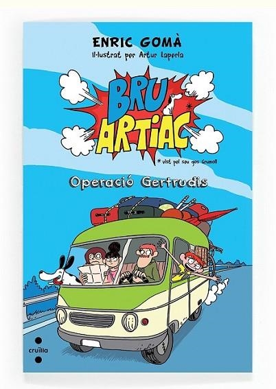 BRU ARTIAC. OPERACIÓ GERTRUDIS | 9788466136181 | GOMÀ RIBAS, ENRIC