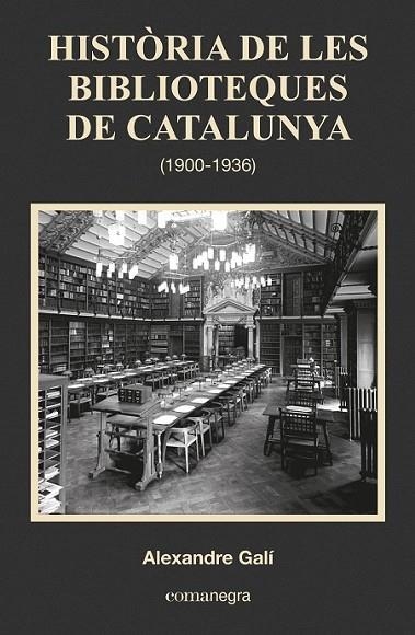 HISTORIA DE LES BIBLIOTEQUES DE CATALUNYA (1900-19 | 9788416033683 | GALI, ALEXANDRE