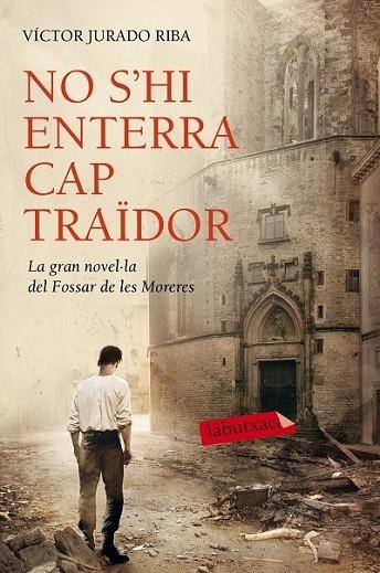 No s'hi enterra cap traïdor | 9788416334452 | JURADI, VÍCTOR