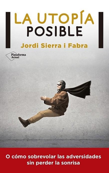 UTOPIA POSIBLE, LA | 9788416256549 | SIERRA I FABRA, JORDI