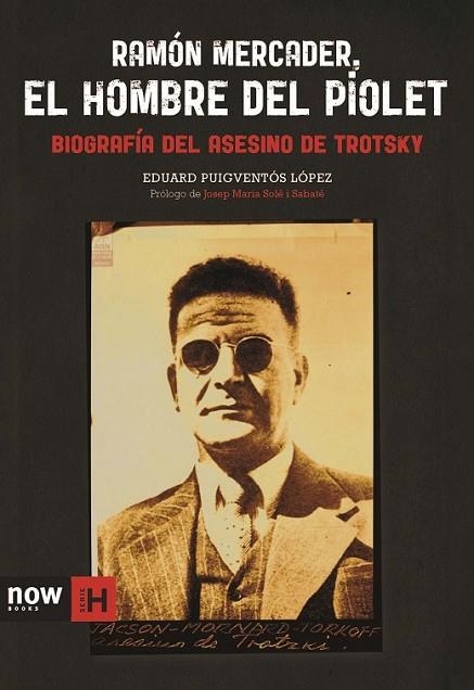 RAMON MERCADER EL HOMBRE DEL PIOLET | 9788494217142 | PUIGVENTOS LOPEZ,EDUARD