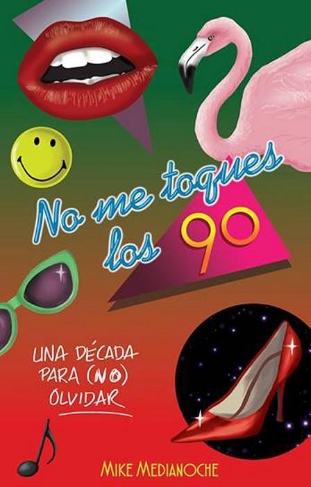 NO ME TOQUES LOS 90 | 9788499189550 | MEDIANOCHE, MIKE