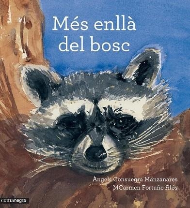 MÉS ENLLÀ DEL BOSC | 9788416033799 | CONSUEGRA MANZANARES, ANGELS/FORTUÑO ALO