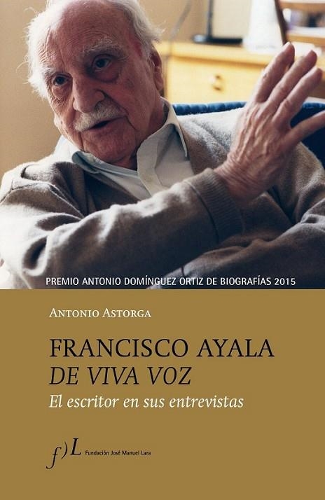 FRANCISCO AYALA DE VIVA VOZ | 9788415673118 | ASTORGA, ANTONIO