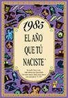 1985 EL AÑO QUE TU NACISTE | 9788489589544 | VARIOS