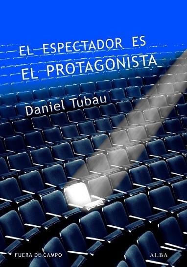 ESPECTADOR ES EL PROTAGONISTA, EL | 9788490651315 | TUBAU GARCIA, DANIEL