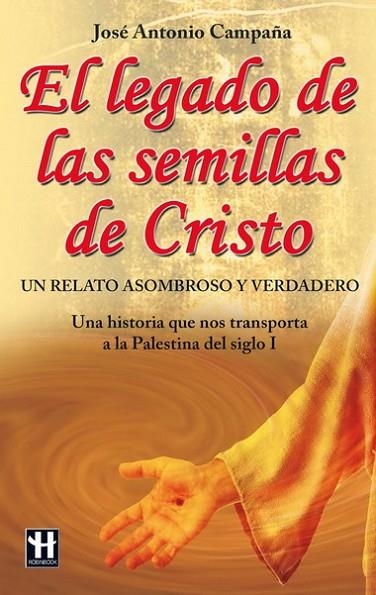 LEGADO DE LAS SEMILLAS DE CRISTO, EL | 9788499170510 | CAMPAÑA, JOSÉ ANTONIO