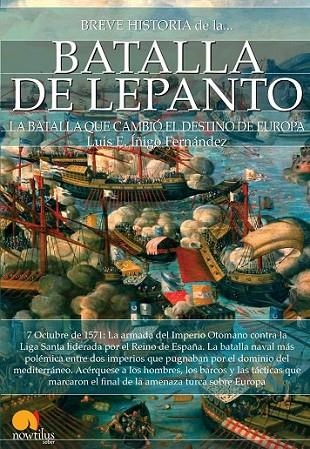 BREVE HISTORIA DE LA BATALLA DE LEPANTO | 9788499677453 | ÍÑIGO FERNÁNDEZ, LUIS E.