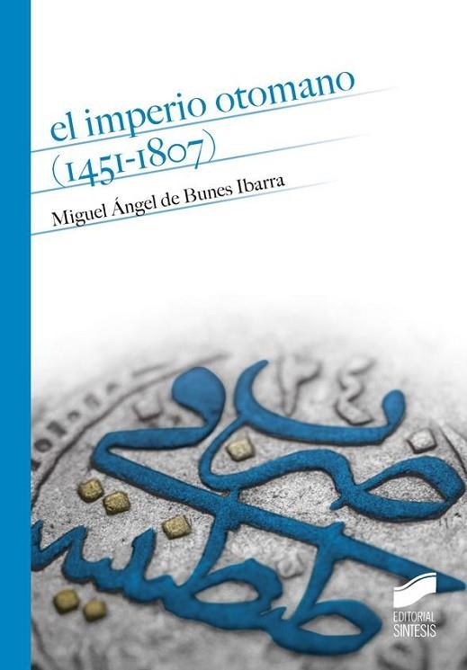 EL IMPERIO OTOMANO (1451-1807) | 9788490772270 | BUNES IBARRA, MIGUEL ÁNGEL DE