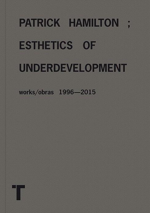 PATRICK HAMILTON; ESTHETICS OF UNDERDEVELOPMENT Bi | 9788416354726 | HAMILTON, PATRICK