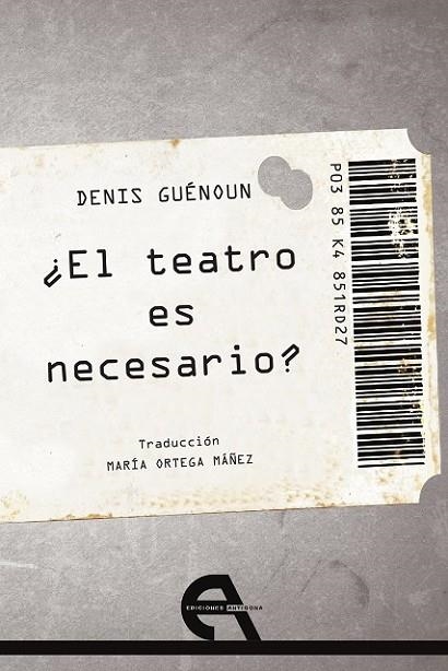 ¿EL TEATRO ES NECESARIO? | 9788415906704 | GUÉNOUN, DENIS