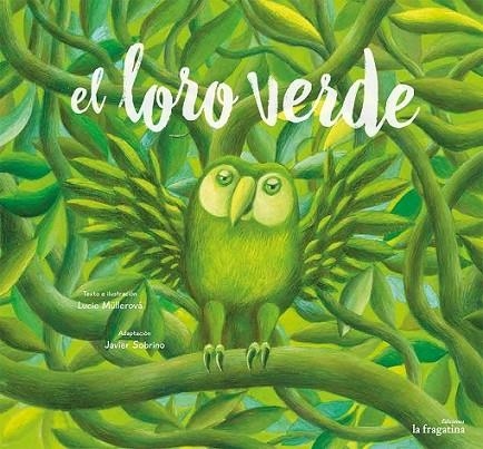 LORO VERDE,EL | 9788416226870 | MULLEROVA,LUCIE