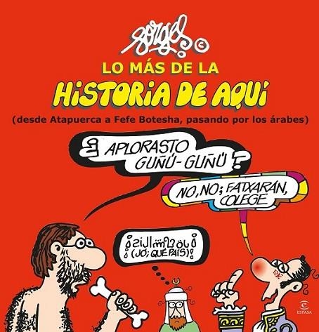 LO MÁS DE LA HISTORIA DE AQUÍ I: DE ATAPUERCA A FEFE BOTESHA | 9788467043938 | FORGES