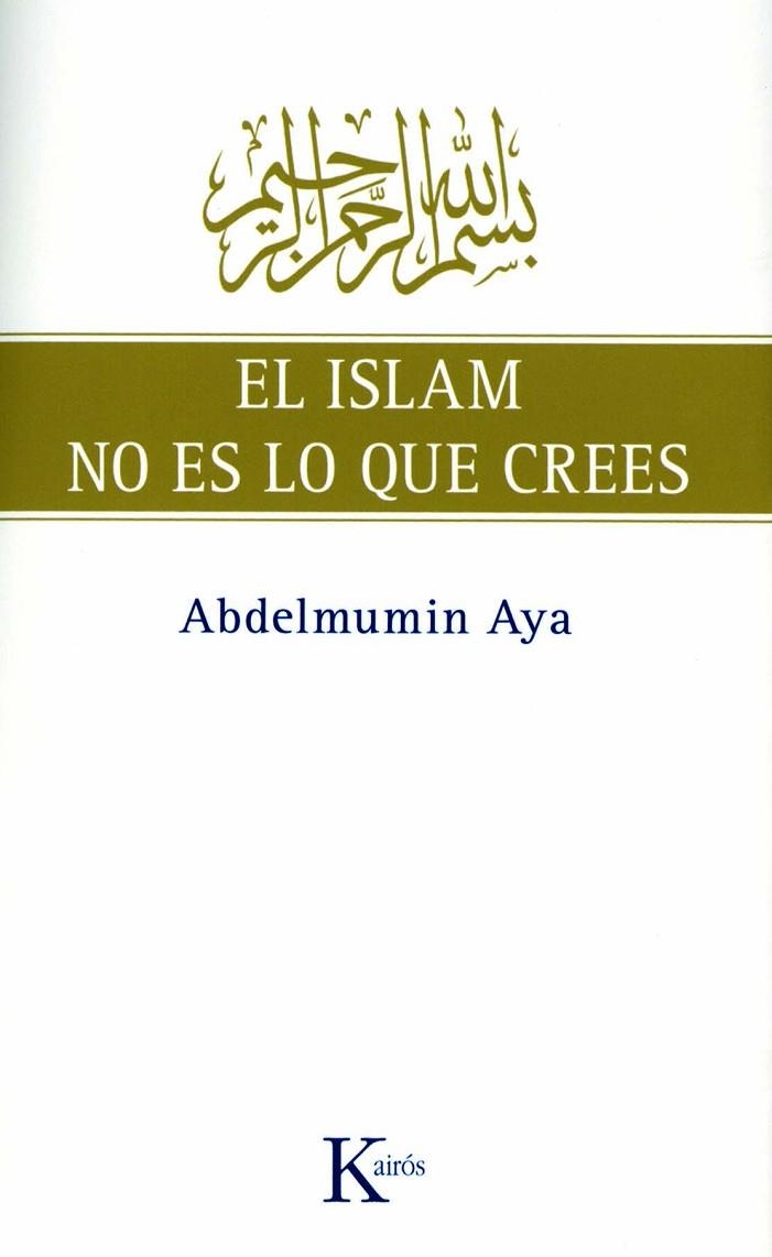 EL ISLAM NO ES LO QUE CREES | 9788472457775 | AYA