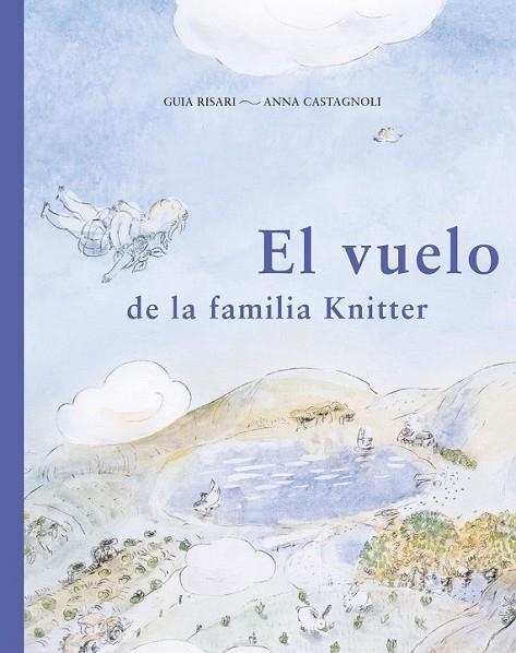 EL VUELO DE LA FAMILIA KNITTER | 9788494407697 | RISARI / CASTAGNOLI