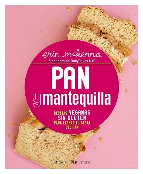 PAN Y MANTEQUILLA. RECETAS VEGANAS SIN GLUTEN PARA LLENAR TU | 9788426143471 | MCKENNA, ERIN