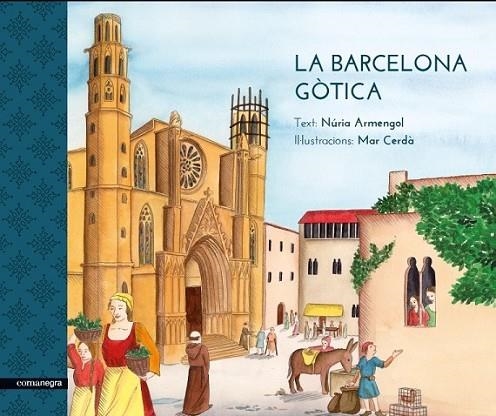 BARCELONA GÒTICA, LA | 9788416605170 | CERDA, MAR/ARMENGOL, NURIA