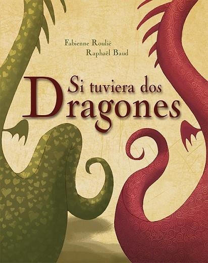 SI TUVIERA DOS DRAGONES | 9788416117925 | ROULIÉ, FABIENNE/BAUD, RAPHAEL (ILUSTRAD