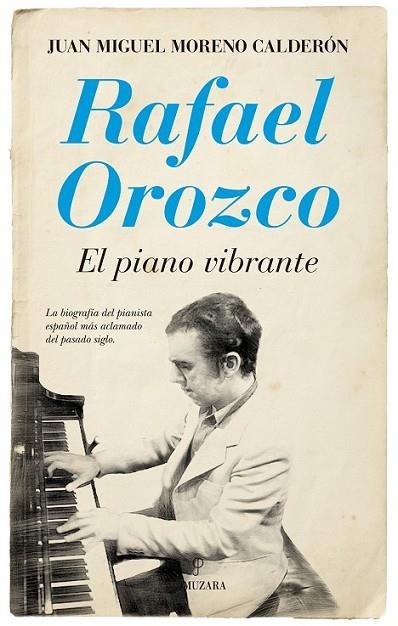 RAFAEL OROZCO. EL PIANO VIBRANTE | 9788416392711 | MORENO CALDERON, JUAN MIGUEL