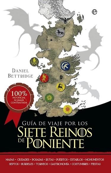 GUÍA DE VIAJE POR LOS SIETE REINOS DE PONIENTE | 9788490605707 | BETTRIDGE, DANIEL