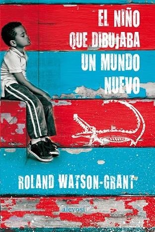 NIÑO QUE DIBUJABA UN MUNDO NUEVO, EL | 9788416413102 | WATSON-GRANT, ROLAND