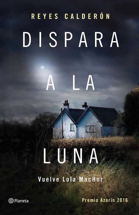 DISPARA A LA LUNA (PREMIO AZORIN 2016) | 9788408154211 | CALDERÓN, REYES