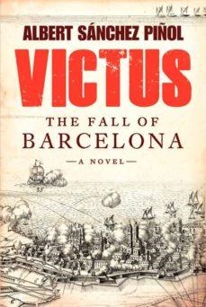 VICTUS THE FALL OF BARCELONA | 9780062323965 | SÁNCHEZ PIÑOL