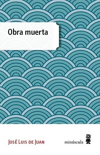 OBRA MUERTA | 9788494353994 | DE JUAN, JOSÉ LUIS