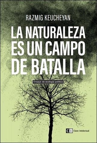 NATURALEZA ES UN CAMPO DE BATALLA,LA | 9788494433849 | KEUCHEYAN, RAZMIG