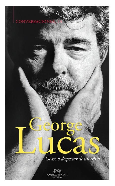 CONVERSACIONES CON GEORGE LUCAS | 9788494529818 | LUCAS,GEORGE