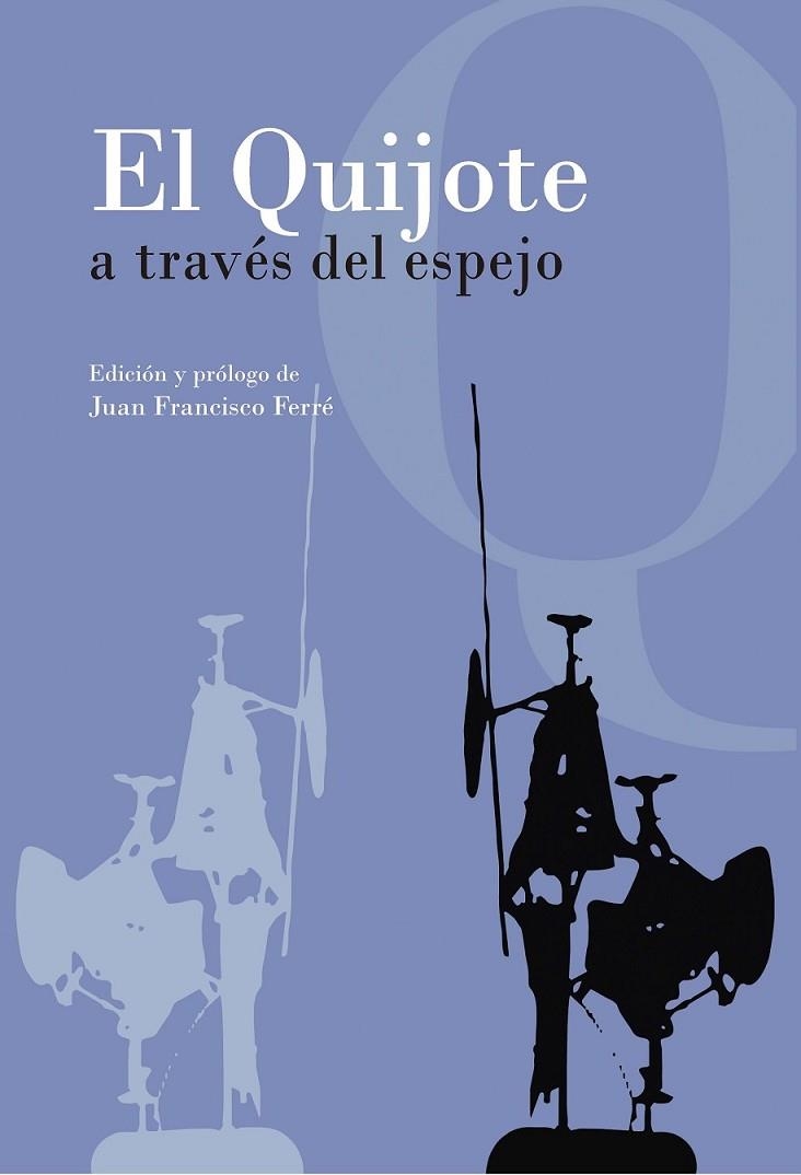 QUIJOTE A TRAVES DEL ESPEJO,EL | 9788492821778 | FERRE,JUAN FRANCISCO