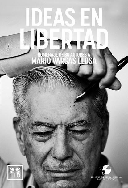 IDEAS LIBERTAD HOMENAJE VARGAS LLOSA | 9788416624409 | VARGAS LLOSA, MARIO